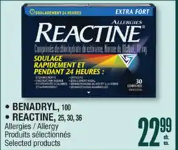 Jean Coutu • BENADRYL, 100 • REACTINE, 25, 30, 36 Allergy Selected products offer