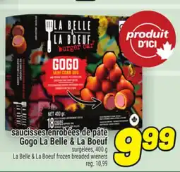 Metro SAUCISSES ENROBÉES DE PÂTE GOGO LA BELLE & LA BOEUF | LA BELLE & LA BOEUF FROZEN TREATED WIENERS offer