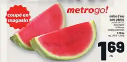 Metro MELON D'EAU SANS PÉPINS | SEEDLESS WATERMELON offer