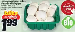 Metro CHAMPIGNONS BLANCS ENTIERS MIEUX‑ÊTRE BIOLOGIQUE | LIFE SMART ORGANIC WHITE MUSHROOMS offer
