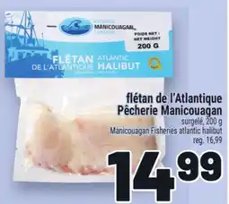 Metro FLÉTAN DE L'ATLANTIQUE PÊCHERIE MANICOUAGAN | MANICOUAGAN FISHERIES ATLANTIC HALIBUT offer