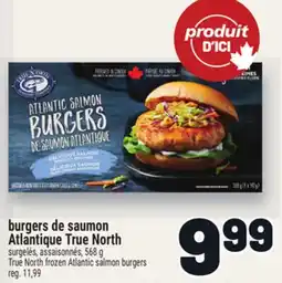 Metro BURGERS DE SAUMON ATLANTIQUE TRUE NORTH | TRUE NORTH FROZEN ATLANTIC SALMON BURGERS offer