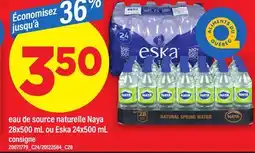 Maxi EAU DE SOURCE NATURELLE NAYA 28X500 ML OU ESKA 24X500 ML offer