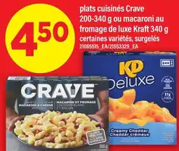 Maxi PLATS CUISINÉS CRAVE 200-340 G OU MACARONI AU FROMAGE LUXE 340 G FROMAGE DE LUXE KRAFT 340 G offer