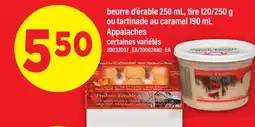 Maxi BEURRE D'ÉRABLE 250 ML, TIRE 120/250 G OU TARTINADE AU CARAMEL 190 ML APPALACHES offer