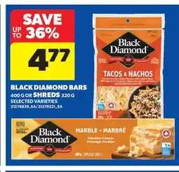 Real Canadian Superstore BLACK DIAMOND BARS, 400 G OR SHREDS, 320 G offer