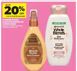 Real Canadian Superstore GARNIER WHOLE BLENDS SHAMPOO OR CONDITIONER offer