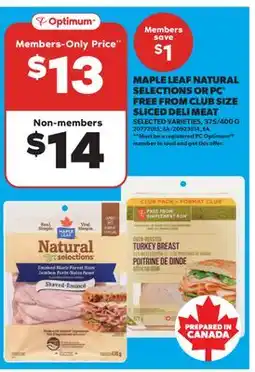 Real Canadian Superstore MAPLE LEAF NATURAL SELECTIONS OR PC FREE FROM CLUB SIZE SLICED DELI MEAT, 375/400 G offer