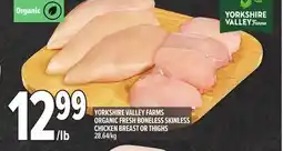 Metro YORKSHIRE VALLEY FARMS ORGANIC FRESH BONELESS SKINLESS CHICKEN BREAST OR THIGHS offer