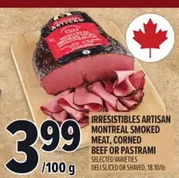 Metro IRRESISTIBLES ARTISAN MONTREAL SMOKED MEAT, CORNED BEEF OR PASTRAMI offer