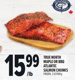 Metro TRUE NORTH MAPLE OR BBQ ATLANTIC SALMON CHUNKS offer