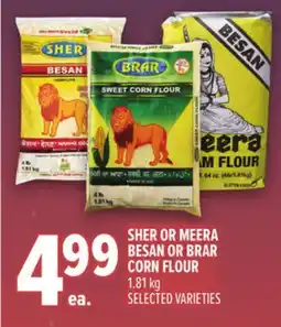 Metro SHER OR MEERA BESAN OR BRAR CORN FLOUR offer