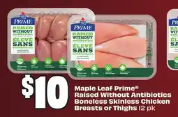 FreshCo Maple Leaf Prime Raised Without Antibiotics Boneless Skinless Chicken Breasts or Thighs offer