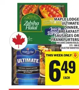 Food Basics MAPLE LODGE ULTIMATE DINNER, BREAKFAST SAUSAGES OR FRANKFURTERS offer