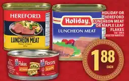 Food Basics HOLIDAY OR HEREFORD LUNCHEON MEAT OR MAPLE LEAF FLAKES offer