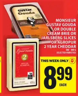 Food Basics MONSIEUR GUSTAV GOUDA OR DOUBLE CREAM BRIE OR JARLSBERG SLICES OR AGROPUR 2 YEAR CHEDDAR offer