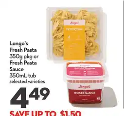 Longo's Longo's Fresh Pasta 350g pkg or Fresh Pasta Sauce 350mL tub offer