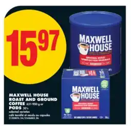 No Frills MAXWELL HOUSE ROAST AND GROUND COFFEE, 631-900 G OR PODS, 30' S offer