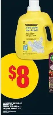 No Frills NO NAME LAUNDRY DETERGENT, 4.43 L, FABRIC SOFTENER, 3.5 L OR DRYER SHEETS, 200'S offer