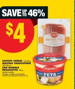 No Frills SAPUTO CHEESE, 125-200 G, MASTRO CHARCUTERIE, 100-150 G OR SAN DANIELE PROSCIUTTO, 100 G offer