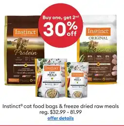 Petsmart Buy 1, get 2nd 30% off Instinct cat food bags & freeze dried raw meals offer
