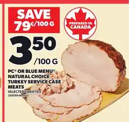 Loblaws PC OR BLUE MENU NATURAL CHOICE TURKEY SERVICE CASE MEATS offer