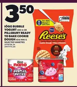 Loblaws IÖGO BUBBLE YOGURT 400 G OR PILLSBURY READY TO BAKE COOKIE DOUGH 454/496 G offer