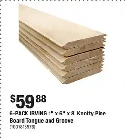 Home Depot 6-PACK IRVING 1 x 6 x 8' Knotty Pine Board Tongue and Groove offer