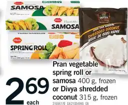 Fortinos PRAN VEGETABLE SPRING ROLL OR SAMOSA, 400 G, OR DIVYA SHREDDED COCONUT, 315 G offer