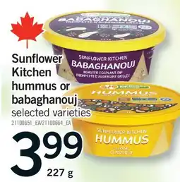 Fortinos SUNFLOWER KITCHEN HUMMUS OR BABAGHANOUJ offer