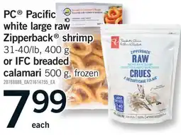 Fortinos PC PACIFIC WHITE LARGE RAW ZIPPERBACK SHRIMP 31-40/LB, 400 G OR IFC BREADED CALAMARI 500 G offer