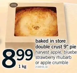 Fortinos BAKED IN STORE DOUBLE CRUST 9 PIE offer