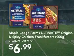 Fortinos MAPLE LODGE FARMS ULTIMATE ORIGINAL & SPICY CHICKEN FRANKFURTERS offer