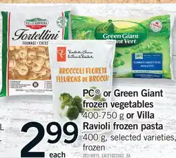 Fortinos PC OR GREEN GIANT FROZEN VEGETABLES, 400-750 G OR VILLA RAVIOLI FROZEN PASTA, 400 G offer