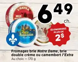 Val-Mont Fromages brie Notre Dame, brie double crème ou camembert l'Extra offer