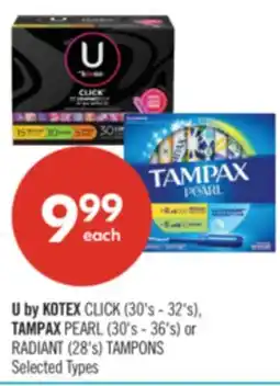 Shoppers Drug Mart U by KOTEX CLICK (30's - 32's), TAMPAX PEARL (30's - 36's) or RADIANT (28's) TAMPONS offer