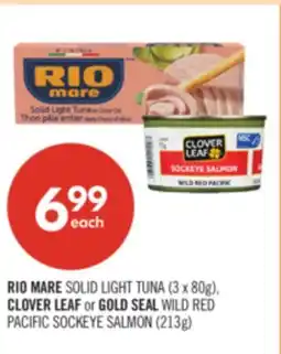 Shoppers Drug Mart RIO MARE SOLID LIGHT TUNA (3 x 80g), CLOVER LEAF or GOLD SEAL WILD RED PACIFIC SOCKEYE SALMON (213g) offer