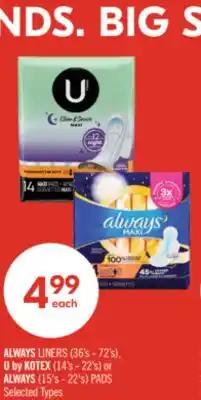 Shoppers Drug Mart ALWAYS LINERS (36's - 72's), U by KOTEX (14's - 22's) or ALWAYS (15's - 22's) PADS offer