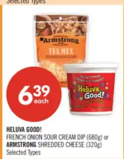 Shoppers Drug Mart HELUVA GOOD! FRENCH ONION SOUR CREAM DIP (680g) or ARMSTRONG SHREDDED CHEESE (320g) offer