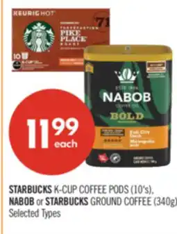 Shoppers Drug Mart STARBUCKS K-CUP COFFEE PODS (10's), NABOB or STARBUCKS GROUND COFFEE (340g) offer