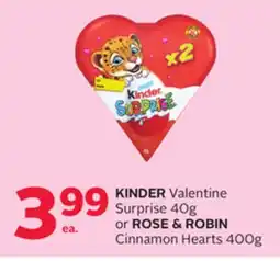 Rexall KINDER Valentine Surprise 40g or ROSE & ROBIN Cinnamon Hearts 400g offer