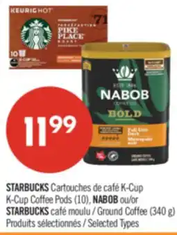 Pharmaprix STARBUCKS K-Cup Coffee Pods (10), NABOB or STARBUCKS Ground Coffee (340 g) offer