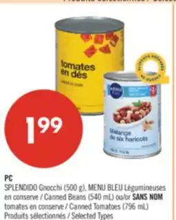 Pharmaprix PC SPLENDIDO Gnocchi (500 g), BLUE MENU Canned Beans (540 mL) ou/or NO NAME Canned Tomatoes (796 mL) offer