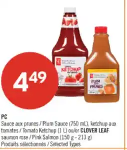 Pharmaprix PC Plum Sauce (750 mL), Tomato Ketchup (1 L) or CLOVER LEAF Pink Salmon (150 g - 213 g) offer