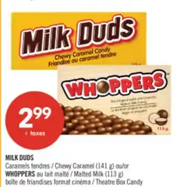 Pharmaprix MILK DUDS Chewy Caramel (141 g) ou/or WHOPPERS Malted Milk (113 g) Theatre Box Candy offer