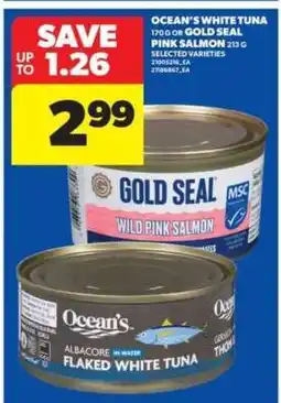 Real Canadian Superstore OCEAN'S WHITE TUNA OR GOLD SEAL PINK SALMON offer
