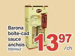 T&T Supermarket BARONA BOÎTE-CAD SAUCE ANCHOIS, 500mlx2 offer