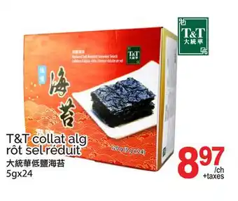 T&T Supermarket T&T COLLAT ALG RÔT SEL RÉDUIT, 5GX24 offer