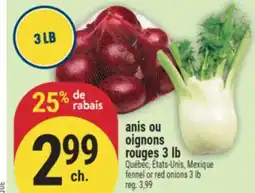 Marché Adonis ANIS OU OIGNONS ROUGES 3 LB | FENNEL OR RED ONIONS 3 LB offer