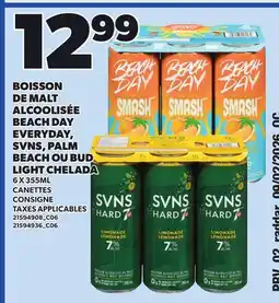 Provigo BOISSON DE MALT ALCOOLISÉE BEACH DAY EVERYDAY, SVNS, PALM BEACH OU BUD LIGHT CHELADA offer